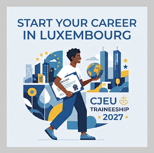  Traineeships at the Court of Justice of the European Union (CJEU) in Luxembourg 2027